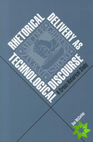 Rhetorical Delivery as Technological Discourse