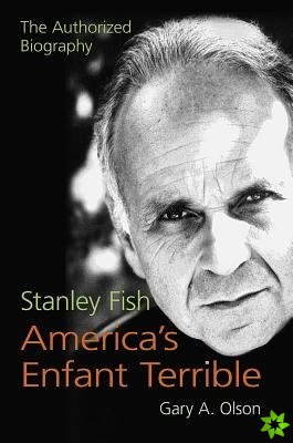 Stanley Fish, Americas Enfant Terrible