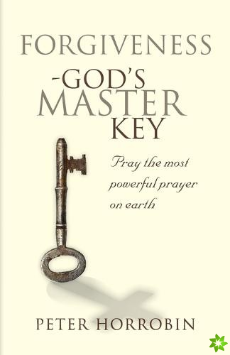 Forgiveness - God's Master Key
