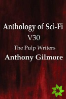 Anthology of Sci-Fi V30, The Pulp Writers - Anthony Gilmore