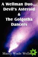 Wellman Duo...Devil's Asteroid & the Golgotha Dancers
