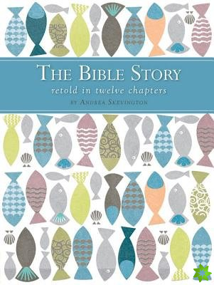 Bible Story Retold in Twelve Chapters
