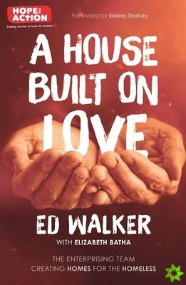 House Built on Love: The enterprising team creating homes for the homeless