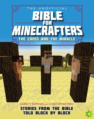 Unofficial Bible for Minecrafters: The Cross and Miracle