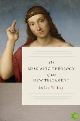 THE MESSIANIC THEOLOGY OF THE NEW T