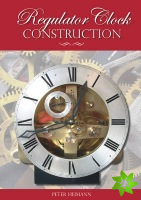 Regulator Clock Construction