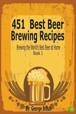 451 Best Beer Brewing Recipes