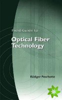 Field Guide to Optical Fiber Technology