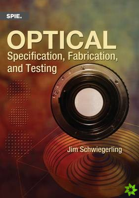 Optical Specification, Fabrication, and Testing