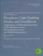 Selected Papers on Phosphors, Light Emitting Diodes, and Scintillators