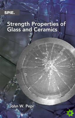 Strength Properties of Glass and Ceramics