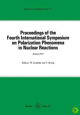 Proceedings of the Fourth International Symposium on Polarization Phenomena in Nuclear Reactions