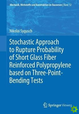 Stochastic Approach to Rupture Probability of Short Glass Fiber Reinforced Polypropylene based on Three-Point-Bending Tests