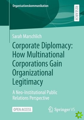 Corporate Diplomacy: How Multinational Corporations Gain Organizational Legitimacy
