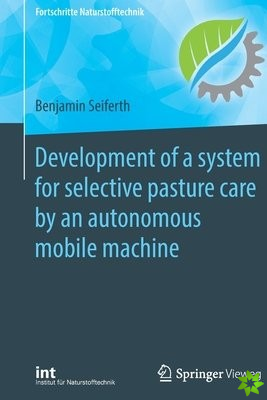 Development of a system for selective pasture care by an autonomous mobile machine