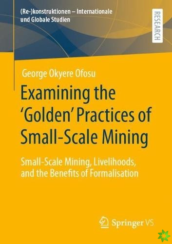 Examining the Golden Practices of Small-Scale Mining