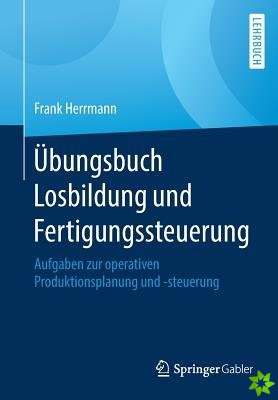 UEbungsbuch Losbildung Und Fertigungssteuerung