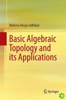 Basic Algebraic Topology and its Applications