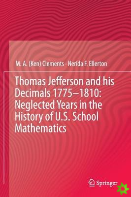 Thomas Jefferson and his Decimals 17751810: Neglected Years in the History of U.S. School Mathematics