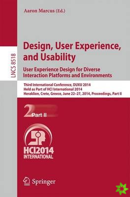 Design, User Experience, and Usability: User Experience Design for Diverse Interaction Platforms and Environments