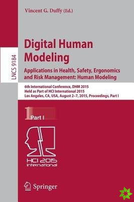 Digital Human Modeling: Applications in Health, Safety, Ergonomics and Risk Management: Human Modeling