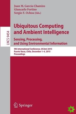Ubiquitous Computing and Ambient Intelligence. Sensing, Processing, and Using Environmental Information