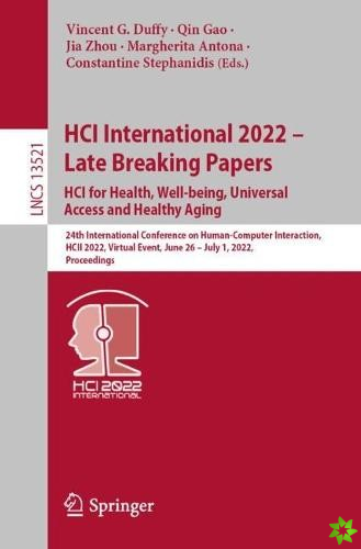HCI International 2022  Late Breaking Papers: HCI for Health, Well-being, Universal Access and Healthy Aging