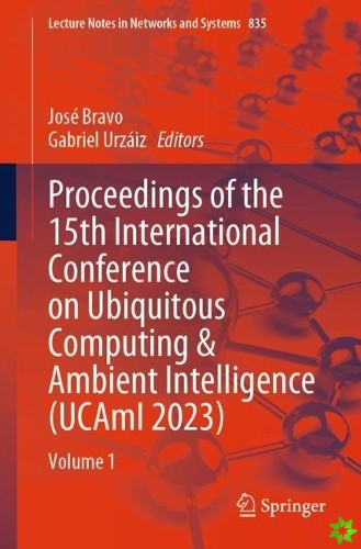 Proceedings of the 15th International Conference on Ubiquitous Computing & Ambient Intelligence (UCAmI 2023)
