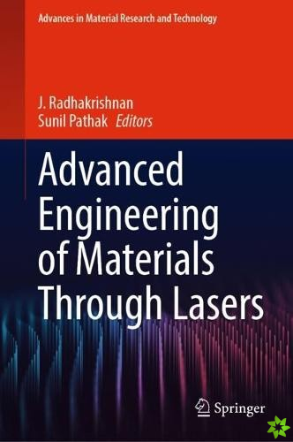 Advanced Engineering of Materials Through Lasers