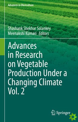 Advances in Research on Vegetable Production Under a Changing Climate Vol. 2