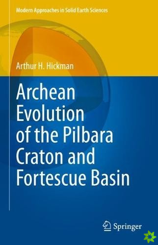 Archean Evolution of the Pilbara Craton and Fortescue Basin