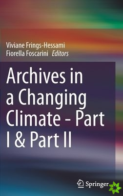 Archives in a Changing Climate - Part I & Part II