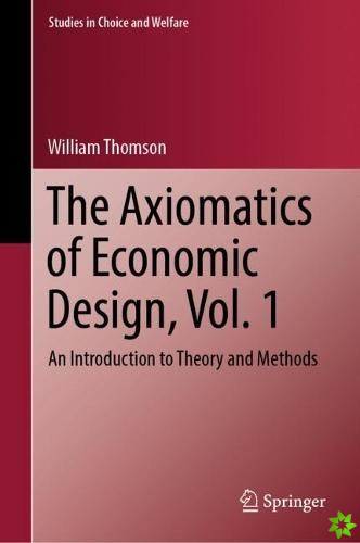 Axiomatics of Economic Design, Vol. 1