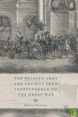 Belgian Army and Society from Independence to the Great War