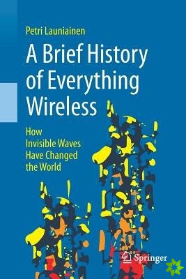 Brief History of Everything Wireless