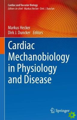 Cardiac Mechanobiology in Physiology and Disease