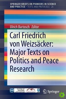 Carl Friedrich von Weizsacker: Major Texts on Politics and Peace Research