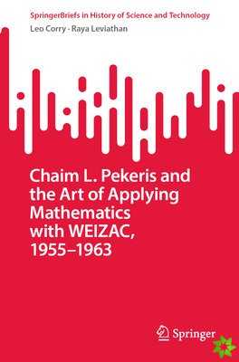 Chaim L. Pekeris and the Art of Applying Mathematics with WEIZAC, 19551963