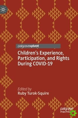 Childrens Experience, Participation, and Rights During COVID-19