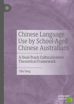 Chinese Language Use by School-Aged Chinese Australians