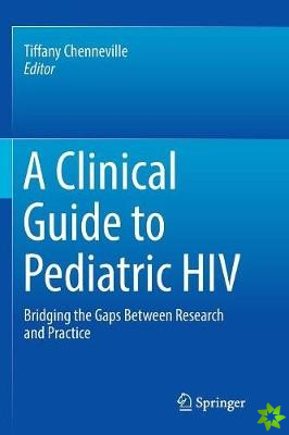 Clinical Guide to Pediatric HIV