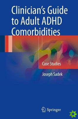 Clinicians Guide to Adult ADHD Comorbidities