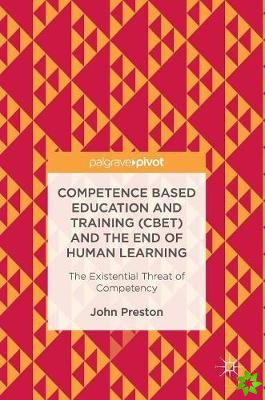 Competence Based Education and Training (CBET) and the End of Human Learning