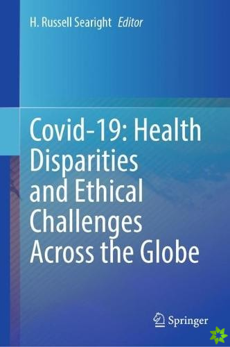 Covid-19: Health Disparities and Ethical Challenges Across the Globe
