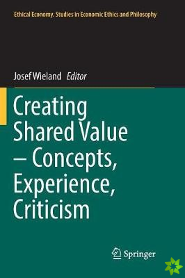 Creating Shared Value - Concepts, Experience, Criticism