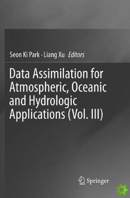 Data Assimilation for Atmospheric, Oceanic and Hydrologic Applications (Vol. III)