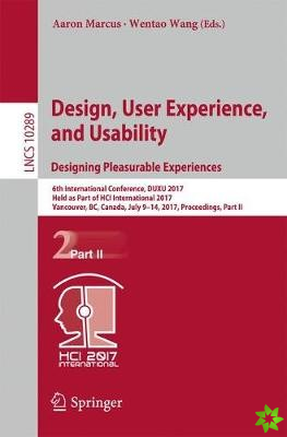 Design, User Experience, and Usability: Designing Pleasurable Experiences