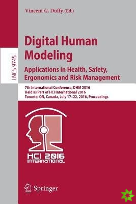 Digital Human Modeling: Applications in Health, Safety, Ergonomics and Risk Management