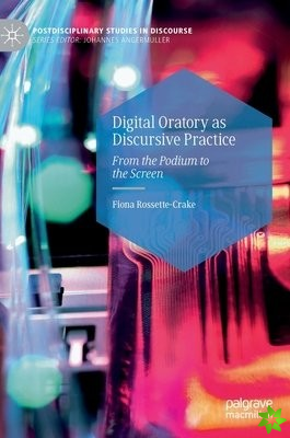 Digital Oratory as Discursive Practice