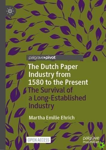 Dutch Paper Industry from 1580 to the Present